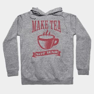 Make Tea, Not War Hoodie